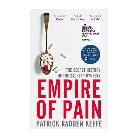 Empire of Pain : the Secret History of the Sackler Dynasty