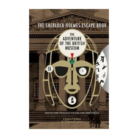 The Sherlock Holmes Escape Book: the Adventure of the British Museum : Solve the Puzzles to Escape the Pages The Sherlock Holmes Escape Book: the Adventure of the British Museum : Solve the Puzzles to Escape the Pages