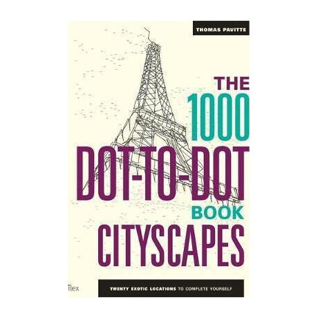 The 1000 dot-to-dot Book: Cityscapes : Twenty Exotic Locations to Complete Yourself The 1000 dot-to-dot Book: Cityscapes : Twenty Exotic Locations to Complete Yourself