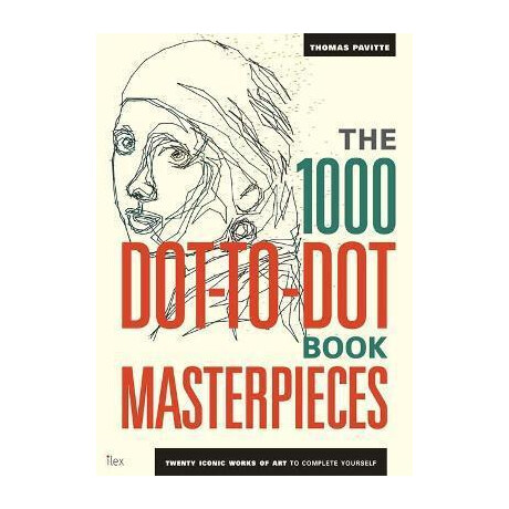 The 1000 dot-to-dot Book: Masterpieces : Twenty Iconic Works of art to Complete Yourself