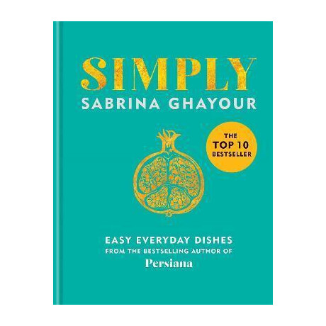 Simply : Easy Everyday Dishes: the 5th Book From the Bestselling Author of Persiana, Sirocco, Feasts and Bazaar