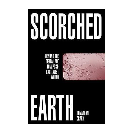 Scorched Earth : Beyond the Digital age to a Post-Capitalist World