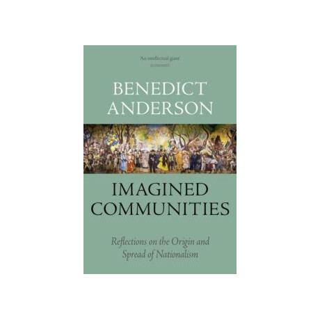 Imagined Communities : Reflections on the Origin and Spread of Nationalism Imagined Communities : Reflections on the Origin and Spread of Nationalism