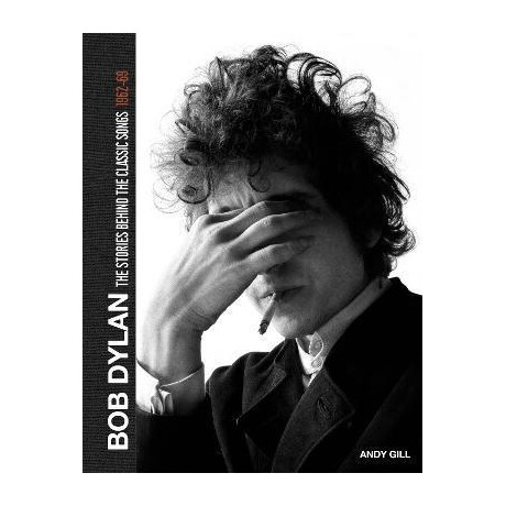 Bob Dylan: the Stories Behind the Songs, 1962-69