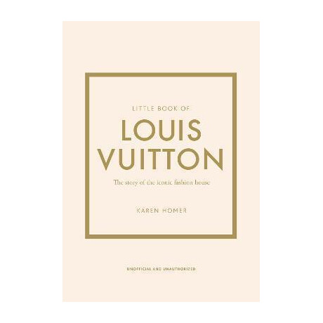 Little Book of Louis Vuitton : the Story of the Iconic Fashion House
