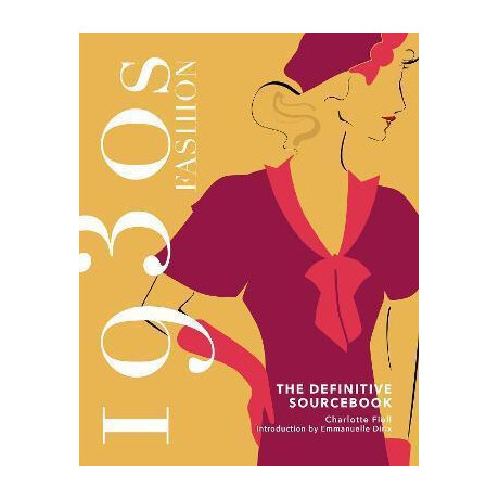 1930s Fashion: the Definitive Sourcebook