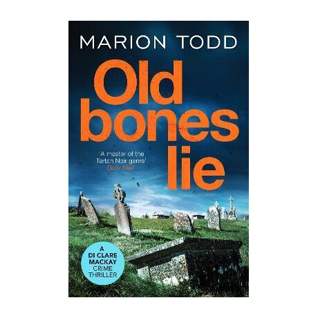 Old Bones lie : an Unputdownable Scottish Detective Thriller