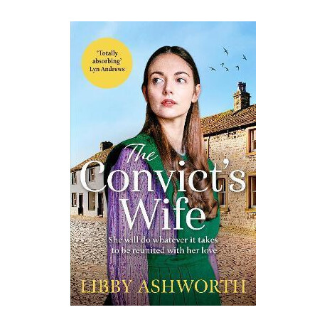 The Convict's Wife : a Heart-Wrenching and Emotional 1800s Northern Saga