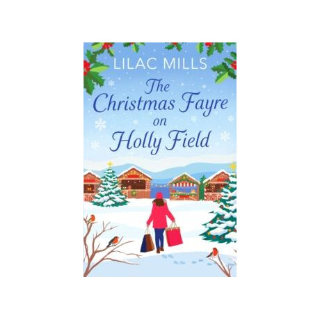 The Christmas Fayre on Holly Field : an Inspiring and Cosy Festive Romance