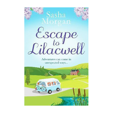 Escape to Lilacwell : a Gorgeously Summery, Feel-Good Romance