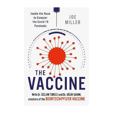 The Vaccine : Inside the Race to Conquer the Covid-19 Pandemic