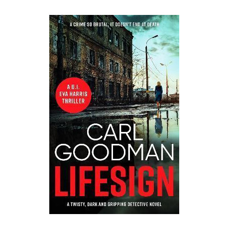 Lifesign : a Twisty, Dark and Gripping Detective Novel Lifesign : a Twisty, Dark and Gripping Detective Novel