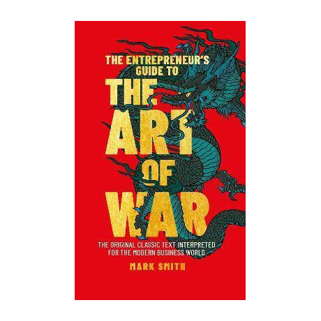 The Entrepreneur's Guide to the art of war : the Original Classic Text Interpreted for the Modern Business World