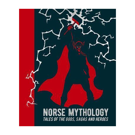 Norse Mythology : Tales of the Gods, Sagas and Heroes