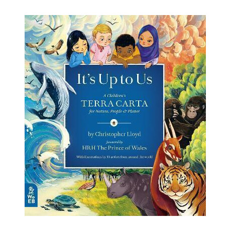 It's up to us : a Children's Terra Carta for Nature, People and Planet It's up to us : a Children's Terra Carta for Nature, People and Planet