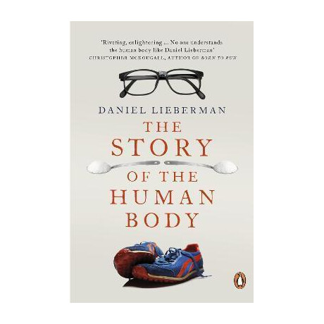 The Story of the Human Body : Evolution, Health and Disease