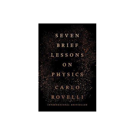 Seven Brief Lessons on Physics