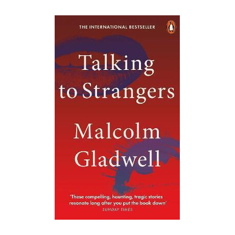 Talking to Strangers : What we Should Know About the People we Don't Know