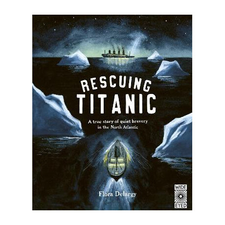 Rescuing Titanic : a True Story of Quiet Bravery in the North Atlantic