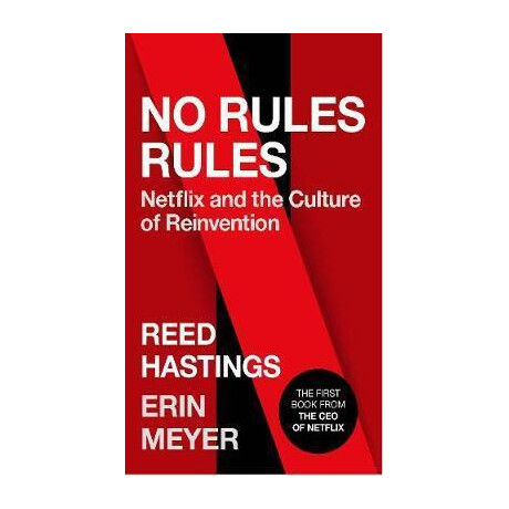 No Rules Rules : Netflix and the Culture of Reinvention