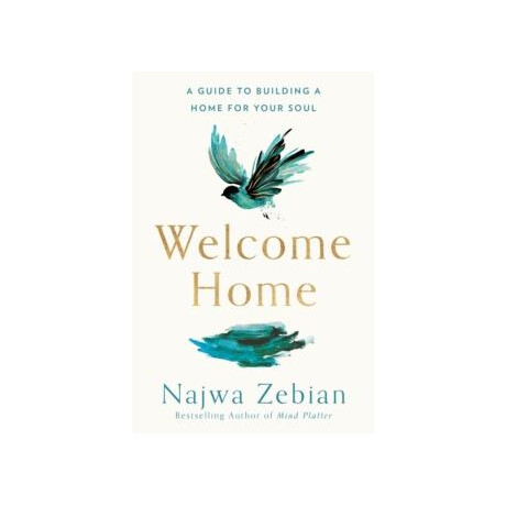 Welcome Home : a Guide to Building a Home for Your Soul