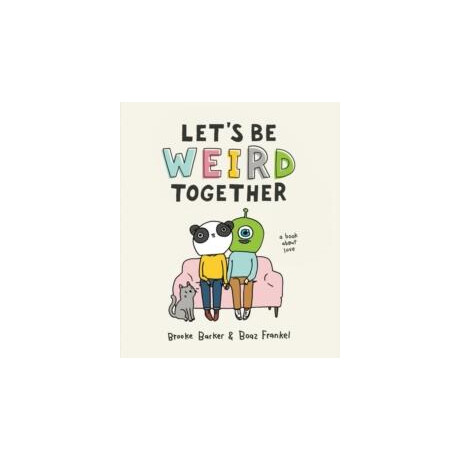 Let's be Weird Together