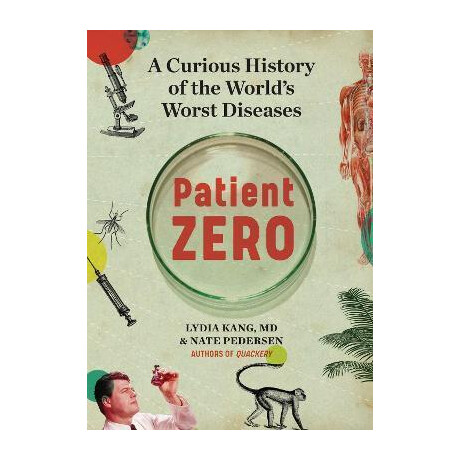 Patient Zero : a Curious History of the World's Worst Diseases