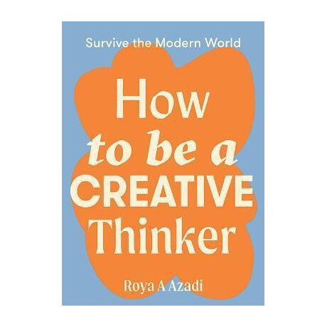 How to be a Creative Thinker How to be a Creative Thinker