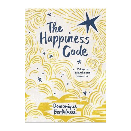 The Happiness Code : 10 Keys to Being the Best you can be The Happiness Code : 10 Keys to Being the Best you can be