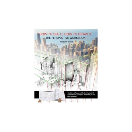 How to see it, how to Draw it: the Perspective Workbook