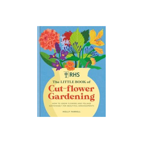 Rhs the Little Book of cut-Flower Gardening