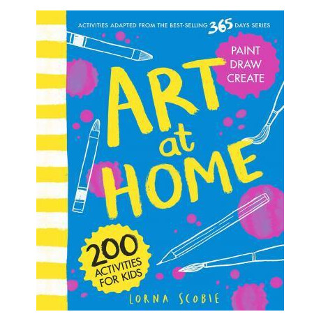 Art at Home : 200 Activities for Kids Art at Home : 200 Activities for Kids