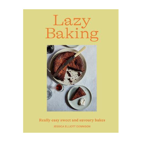Lazy Baking : Really Easy Sweet and Savoury Bakes