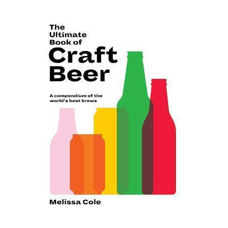 The Ultimate Book of Craft Beer : a Compendium of the World's Best Brews The Ultimate Book of Craft Beer : a Compendium of the World's Best Brews