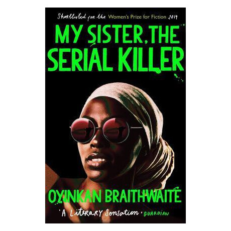 My Sister, the Serial Killer : the Sunday Times Bestseller