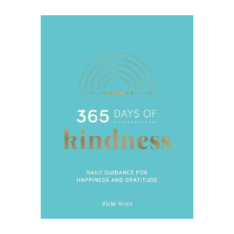 365 Days of Kindness : Daily Guidance for Happiness and Gratitude