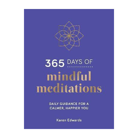 365 Days of Mindful Meditations : Daily Guidance for a Calmer, Happier you