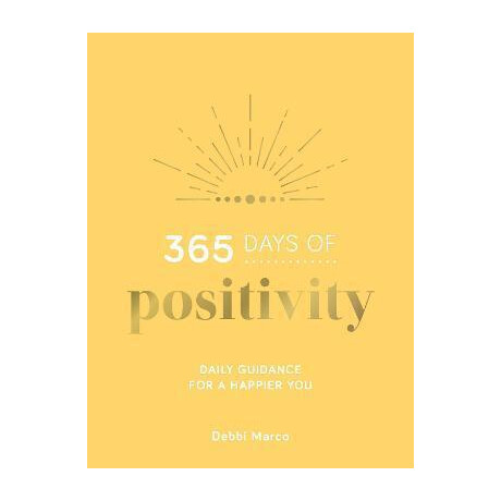 365 Days of Positivity : Daily Guidance for a Happier you