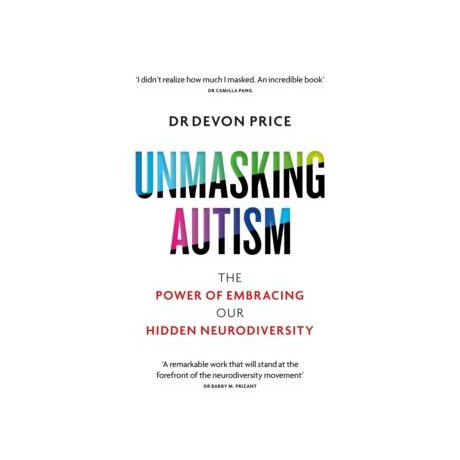 Unmasking Autism : the Power of Embracing our Hidden Neurodiversity