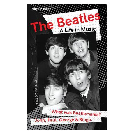 The Beatles : a Life in Music The Beatles : a Life in Music