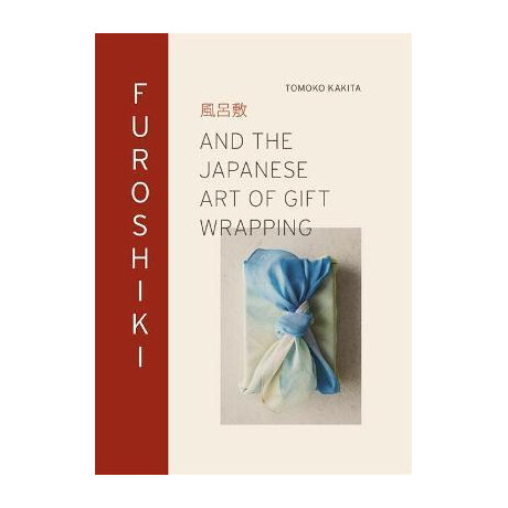 Furoshiki : and the Japanese art of Gift Wrapping