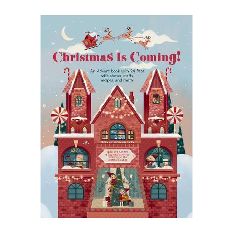 Christmas is Coming! : an Advent Book With 24 Flaps for Stories, Crafts, Recipes and More!