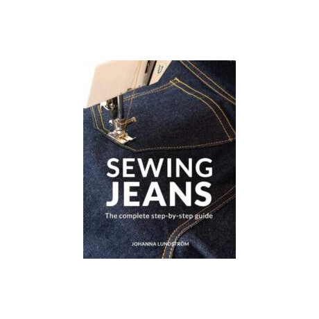 Sewing Jeans : the Complete Step-by-Step Guide