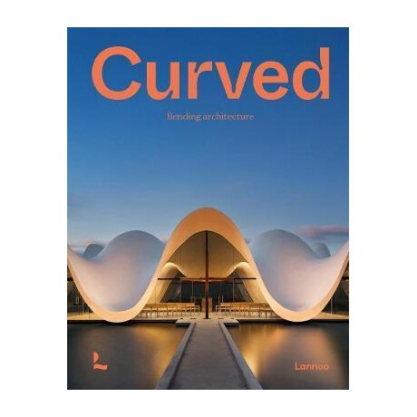 Curved : Bending Architecture