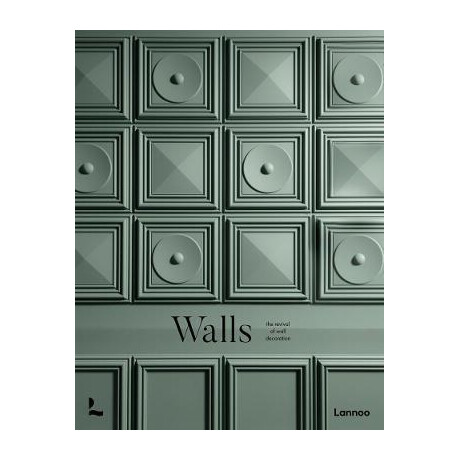 Walls : the Revival of Wall Decoration