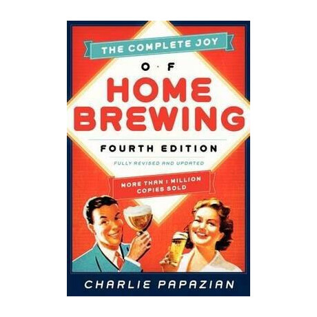 The Complete joy of Homebrewing : Fully Revised and Updated The Complete joy of Homebrewing : Fully Revised and Updated
