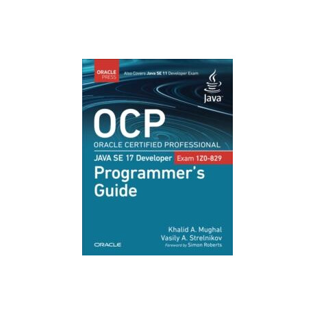 Ocp Oracle Certified Professional Java se 17 Developer (Exam 1z0-829) Programmer's Guide