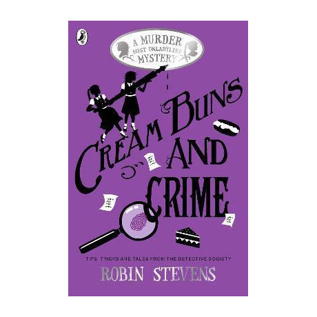 Cream Buns and Crime : Tips, Tricks and Tales From the Detective Society