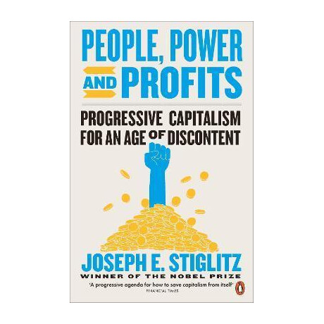 People, Power, and Profits : Progressive Capitalism for an age of Discontent