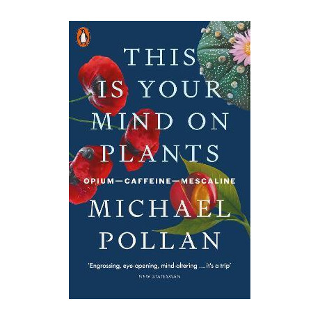 This is Your Mind on Plants : Opium-Caffeine-Mescaline